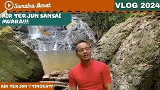 AIR TERJUN SANSAU MUARAI SUMATRA BARAT | TERBARU 2024