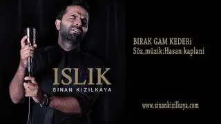 SINAN KIZILKAYA 2017 - BIRAK GAM KEDERI