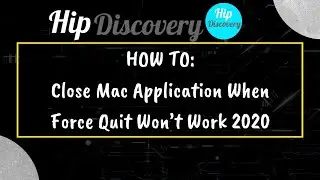 HOW TO: Close Mac Application When Force Quit Won’t Work