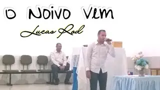 Lucas Rod  - O Noivo Vem