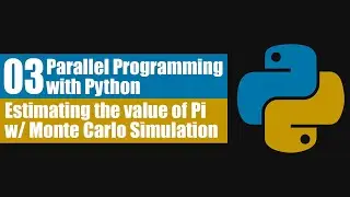 Parallel Programming with Python 03: Estimating the value of Pi with Monte Carlo Simulation