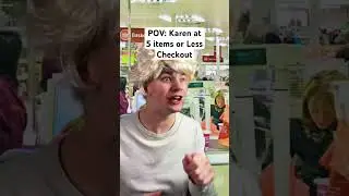 POV: KAREN at 5 ITEMS or LESS CHECKOUT
