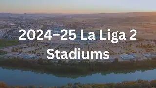 2024–25 La Liga 2 Stadiums