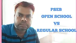 PSEB OPEN SCHOOL VS REGULAR SCHOOL