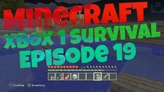 Minecraft Xbox 1 Survival Episode 19