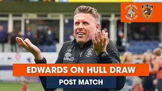 POST-MATCH | Rob Edwards reacts to the draw against Hull City 🐯