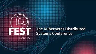CoreOS Fest 2017 Wrap Up