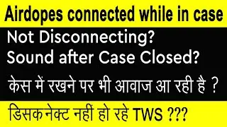 Staying Connected in Case & Sound After Closing | TWS not turning off | connected while case closed