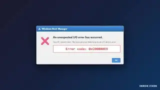 Windows Boot Manager Error 0xC00000E9 — Unexpected I/O Error | 8 Proven Fixes (2026)