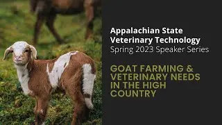 App State Vet Tech Speaker Series: Goat Farming & Veterinary Needs in the High Country