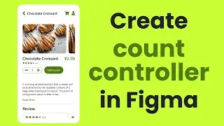 Create count controller and add to cart button in Figma
