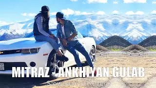 Mitraz - Ankhiyan Gulaab (Slowed + Reverb)