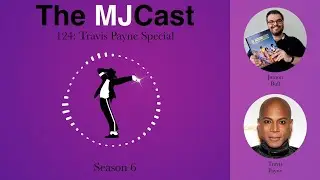 The MJCast 124: Travis Payne Special
