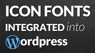 How To Integrate An Icon Font Into A Wordpress Theme