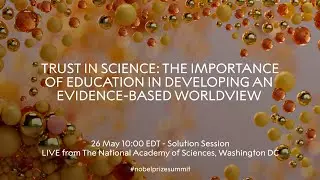 Solution Sessions. Truth, Trust and Hope - Nobel Prize Summit 2023