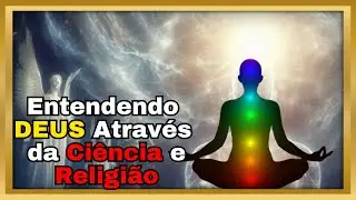 O QUE DEUS REALMENTE É? Através da Física Quântica, Espiritualidade e Religião...