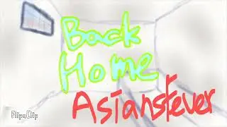 AsiansFever .Back Home . Music Video ( It’s not my LIFE EP.1)