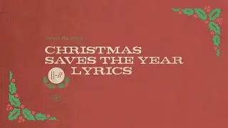 twenty one pilots | Christmas save the year (lyrics)