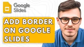 How To Add A Border On Google Slides [2025 Guide]