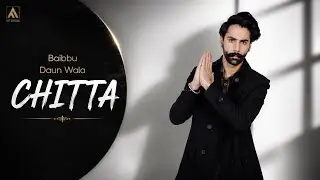 CHITTA SHAD DE - BABBU DAUN WALA | ART ATTACK RECORDS | LYRICAL VIDEO