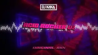 DJ KAKA - Acid Rocker V.2 (Original Mix)