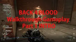 BACK 4 BLOOD Walkthrough Gameplay Part 1 - INTRO (FULL GAME)