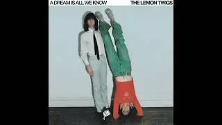 The Lemon Twigs - A Dream Is All We Know (Album) 2024