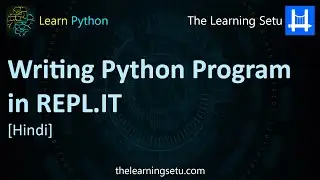 Writing Python program in REPL.IT | Online Platform (Hindi) | The Learning Setu