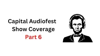 Part 6: Capital Audiofest! United Home Audio, Thrax, HIFISTAY, Hemingway,  Albeto by High End by Oz
