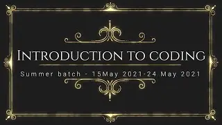 Introduction to coding Summer Batch
