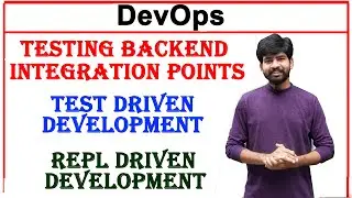 testing backend integration points, test driven development, REPL driven development, devops, unit 5