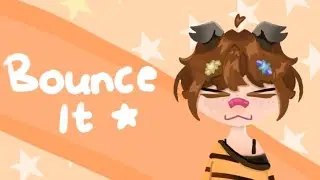 Bounce it ~ animation meme ~ OC
