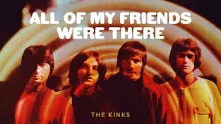 The Kinks - All of My Friends Were There (Official Audio)