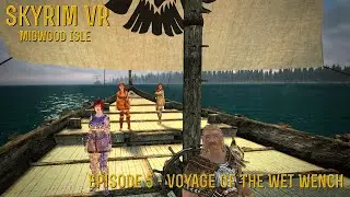 [Skyrim VR] (Midwood Isle) PART 5 - Voyage Of The Wet Wench