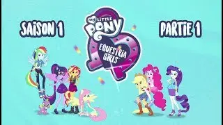 [FR] Equestria Girls - Saison 1 Partie 1