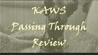 KAWS Passing Through Review and How to legit check your KAWS