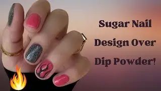 DIP POWDER NAILS | SUGARED FLAME NAIL DESIGN | SHORT NAILS