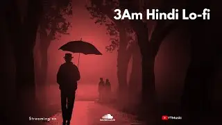 Romantic  Bollywood  Lo-fi in Lockdown at 3Am | Lo-fi Mix | Lo-fi 2307