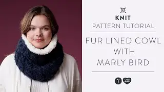 Faux-Fur Lined Knit Cowl With Marly Bird | Hygge Yarn Tutorial