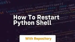 how to restart python shell