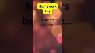 Ultimate Ally: Mothers as Homework Helpers and Guides