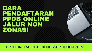 Cara Pendaftaran PPDB Jalur Non Zonasi Kota Makassar