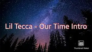 Lil Tecca - Our Time Intro [Lyrics]