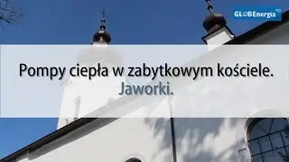 Pompy ciepła w zabytkowym kościele w Jaworkach.
