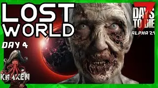 Day 4 LOST WORLD 7 Days to Die Alpha 21 KRAKEN Playthrough