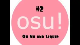 Lp Osu #2 Oh No and Liquid