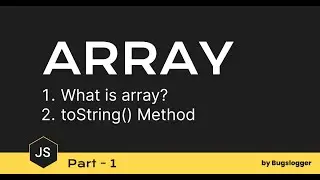 What is array and toString() array method in javascript | Part - 1 | Bugslogger