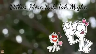 Dilbar Mere || Whatsapp Status
