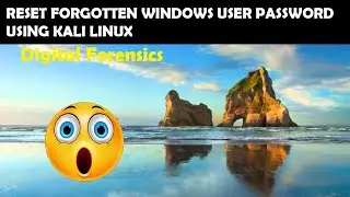 Reset Forgotten Windows User Password Using Kali Linux-Digital Forensics