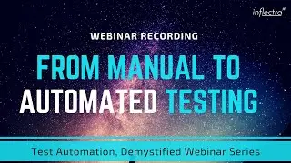 From Manual to Automated Testing | Inflectra Webinar | Test Automation, Demystified (Part 1)